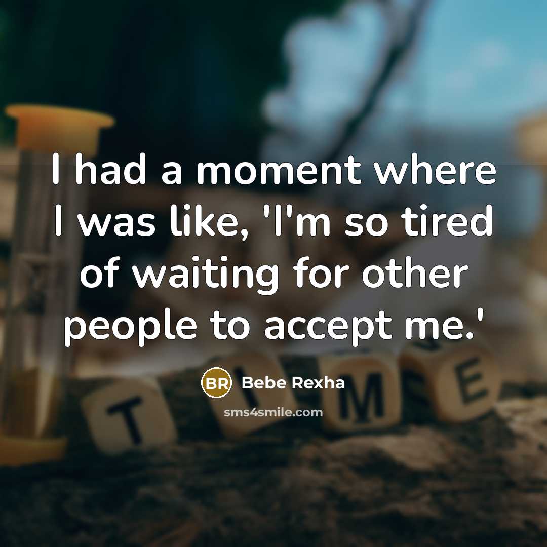 “I had a moment where I was like, 'I'm so…” quote by Bebe Rexha