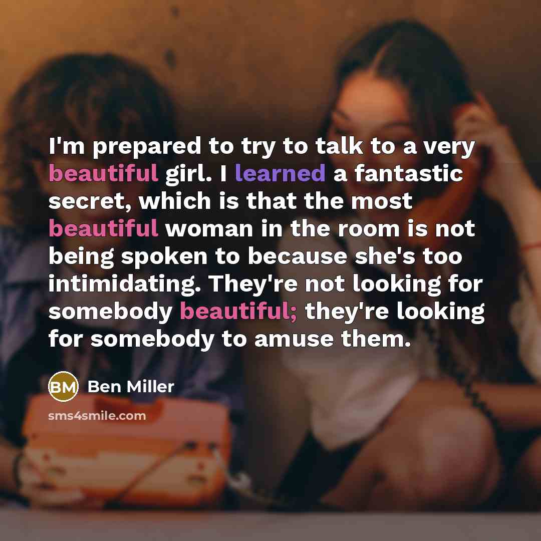 “I'm prepared to try to talk to a very beautiful…” quote by Ben Miller