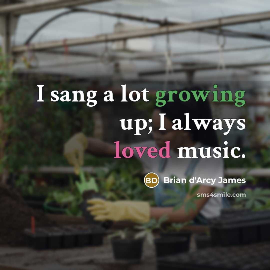 “I sang a lot growing up; I always loved music.…” quote by Brian d'Arcy James