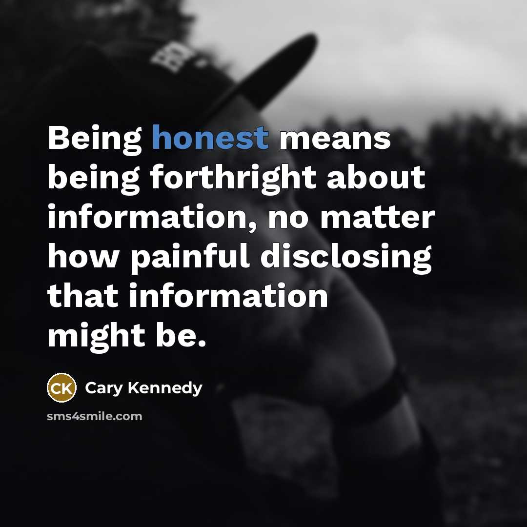 “Being honest means being forthright about information, no matter how…” quote by Cary Kennedy