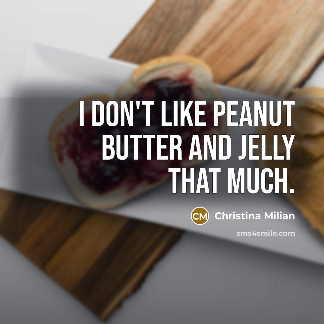 “I don't like peanut butter and jelly that much.…” quote by Christina Milian