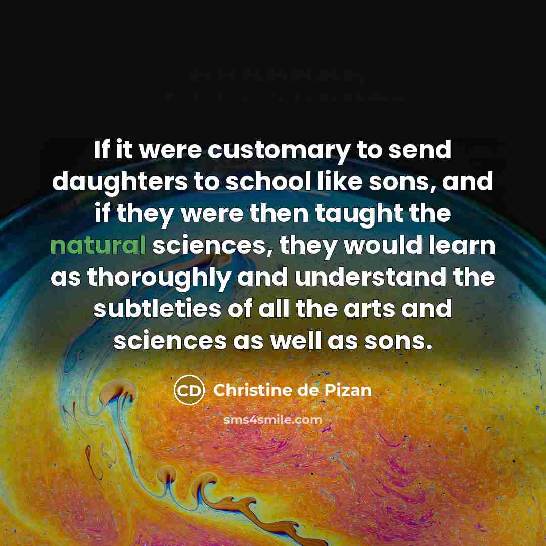 “If it were customary to send daughters to school like…” quote by Christine de Pizan