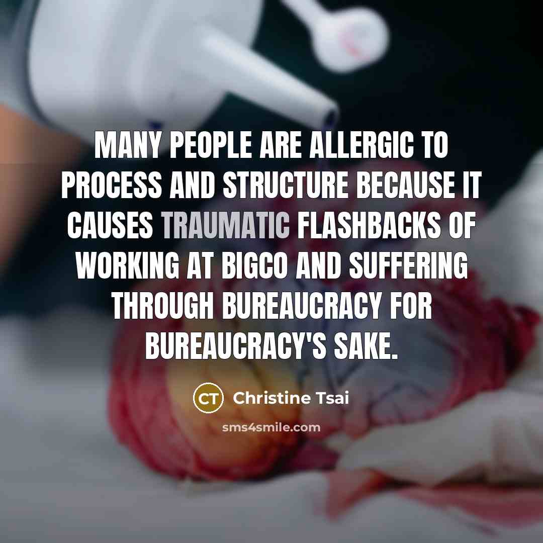 “Many people are allergic to process and structure because it…” quote by Christine Tsai