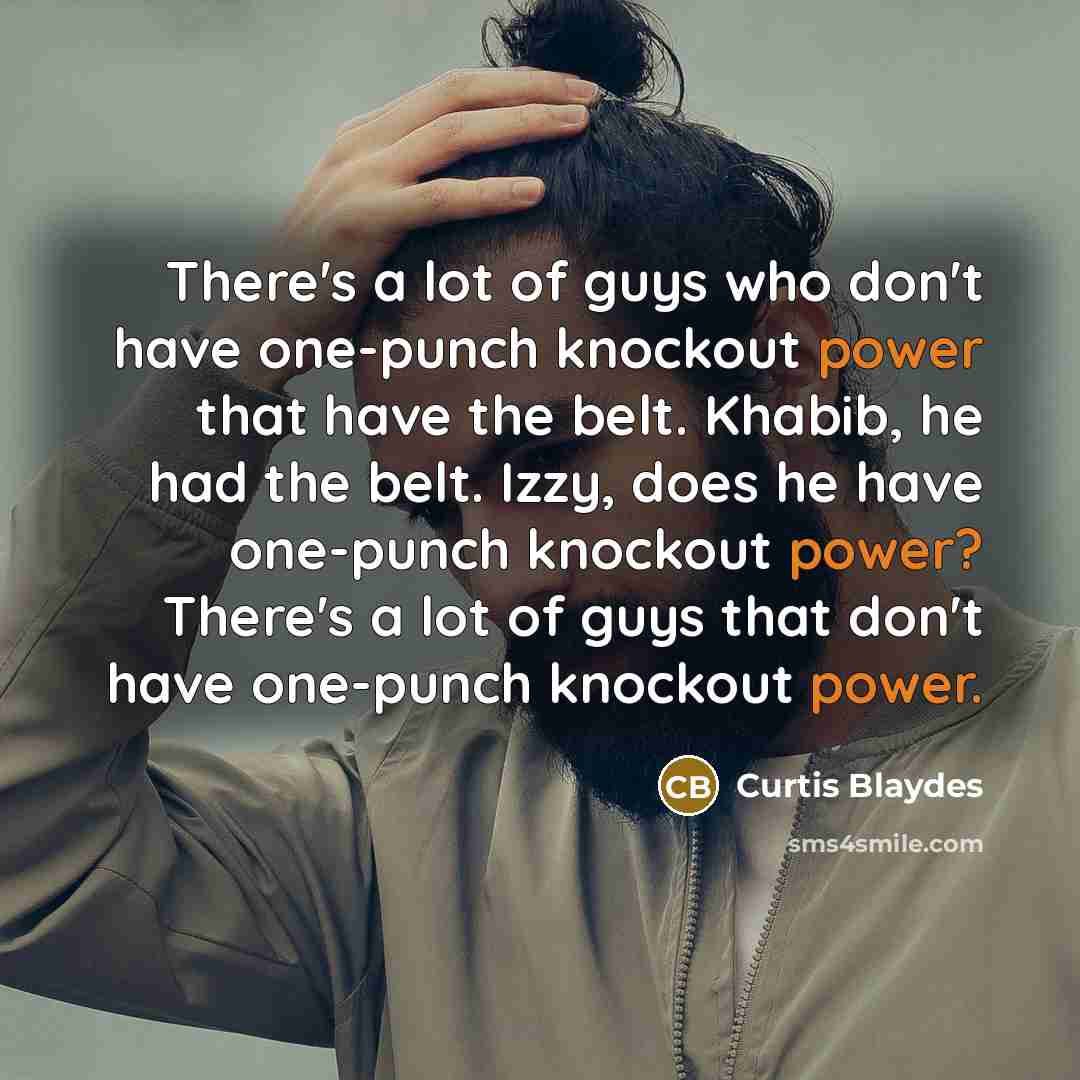 “There's a lot of guys who don't have one-punch knockout…” quote by Curtis Blaydes