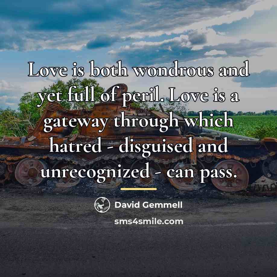 “Love is both wondrous and yet full of peril. Love…” quote by David Gemmell