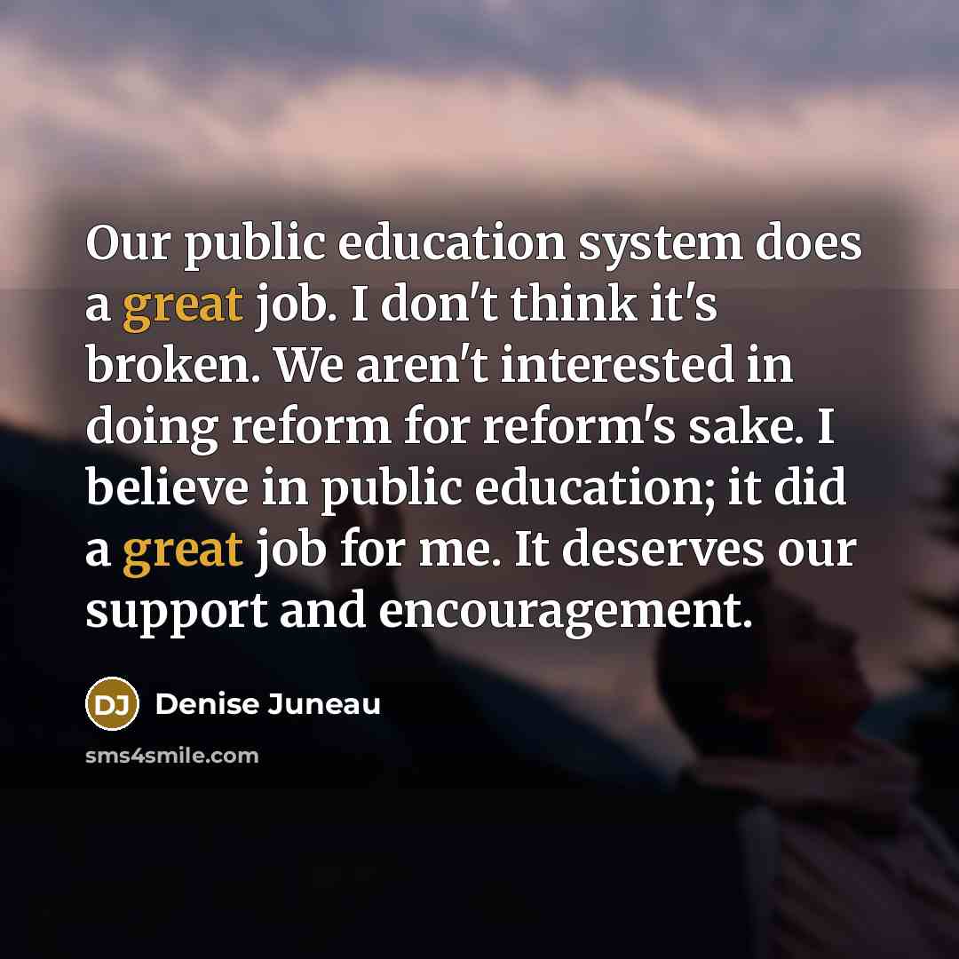 “Our public education system does a great job. I don't…” quote by Denise Juneau