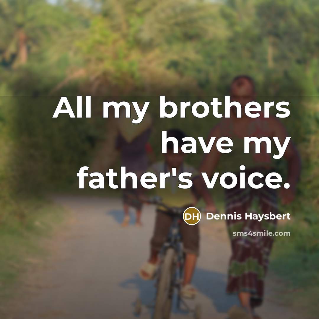 “All my brothers have my father's voice.…” quote by Dennis Haysbert