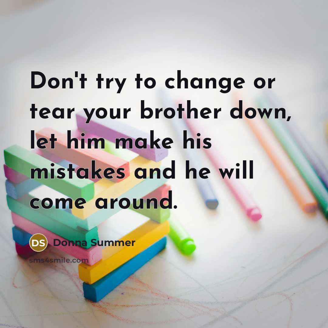 “Don't try to change or tear your brother down, let…” quote by Donna Summer
