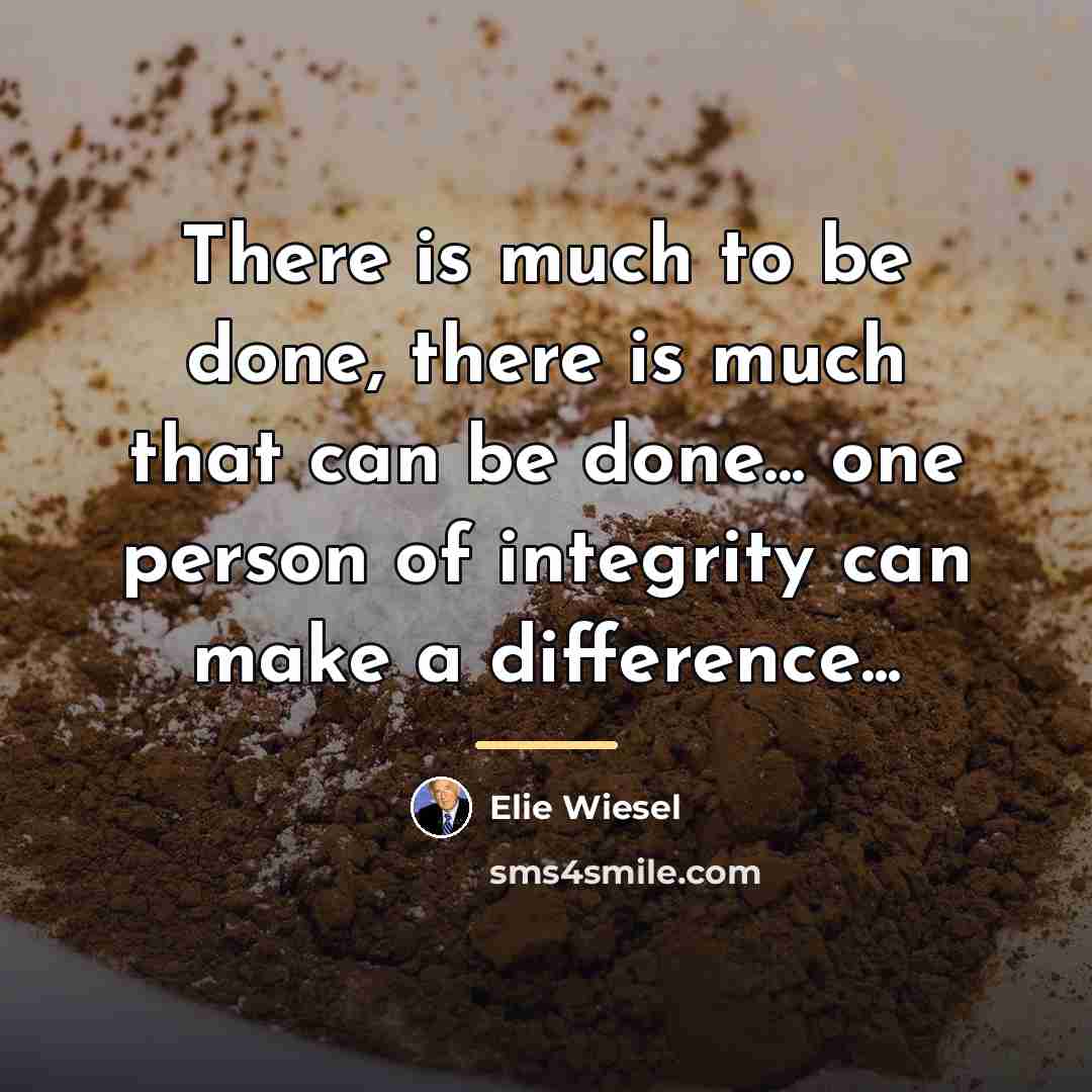 “There is much to be done, there is much that…” quote by Elie Wiesel