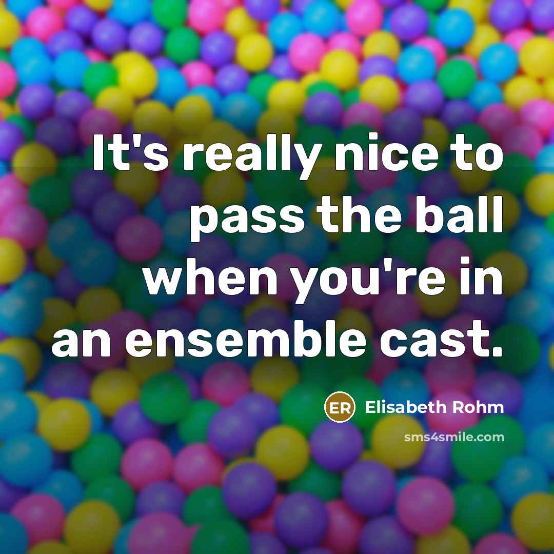 “It's really nice to pass the ball when you're in…” quote by Elisabeth Rohm