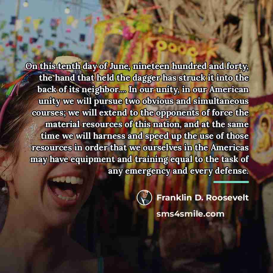 “On this tenth day of June, nineteen hundred and forty,…” quote by Franklin D. Roosevelt