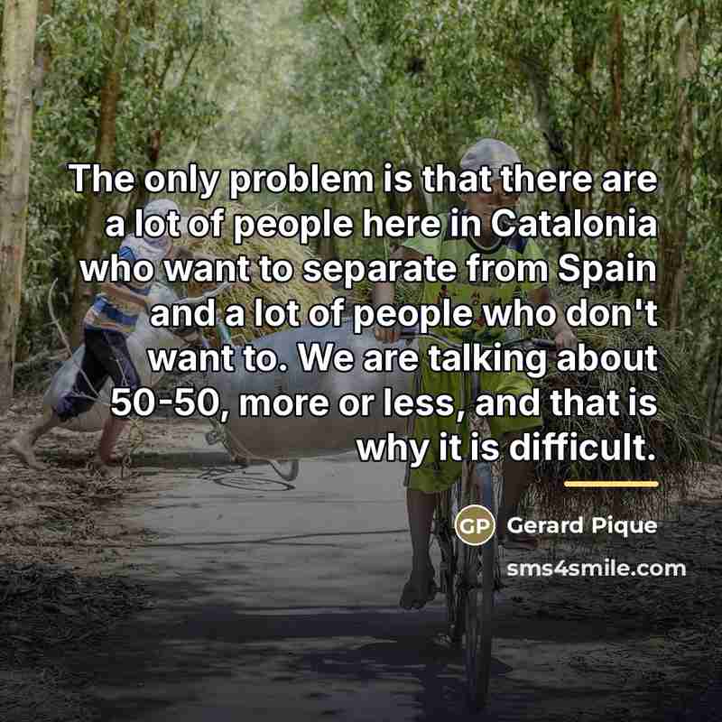 “The only problem is that there are a lot of…” quote by Gerard Pique