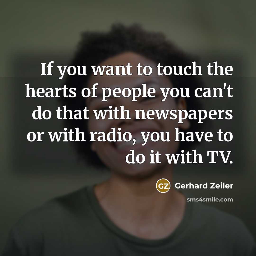 “If you want to touch the hearts of people you…” quote by Gerhard Zeiler