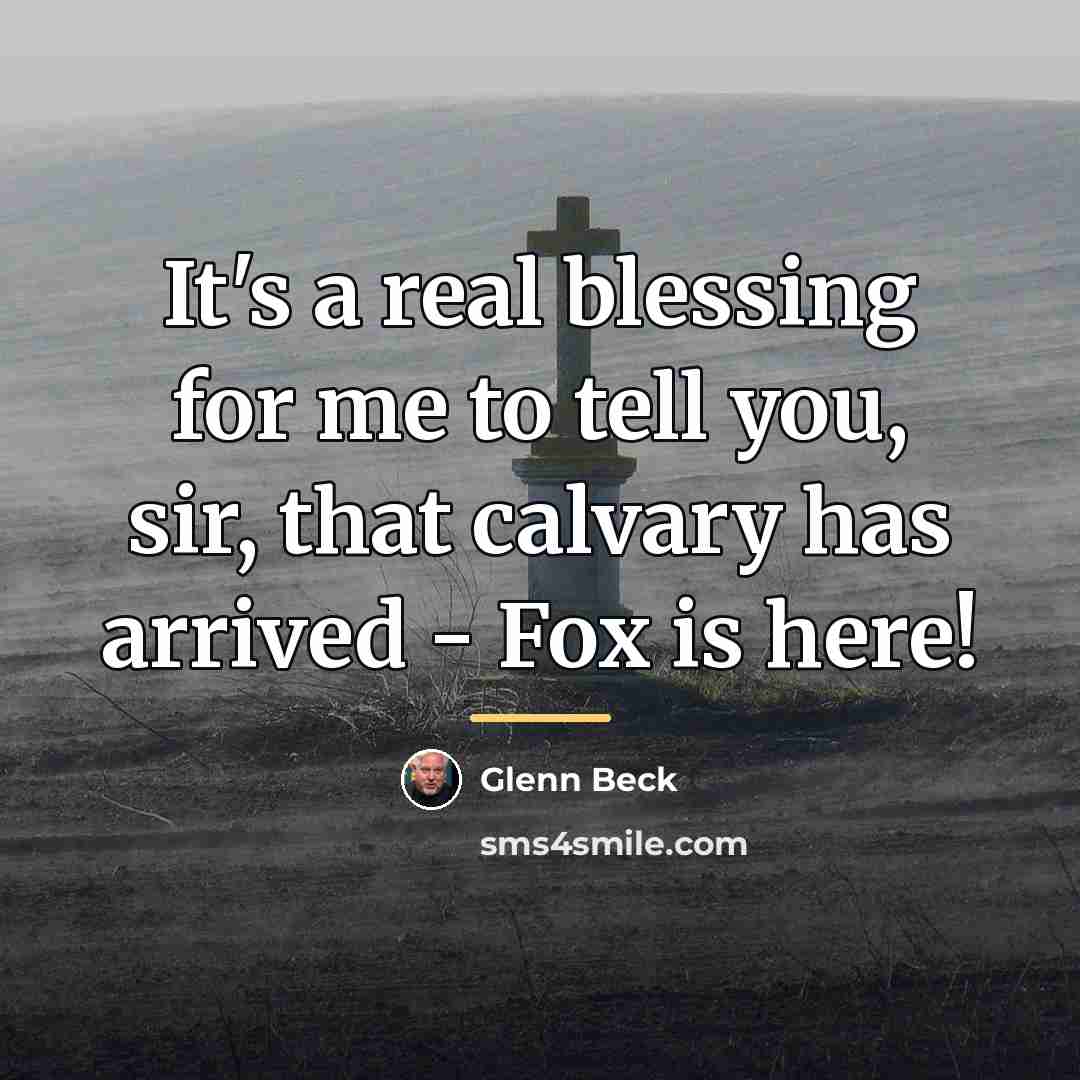 “It's a real blessing for me to tell you, sir,…” quote by Glenn Beck
