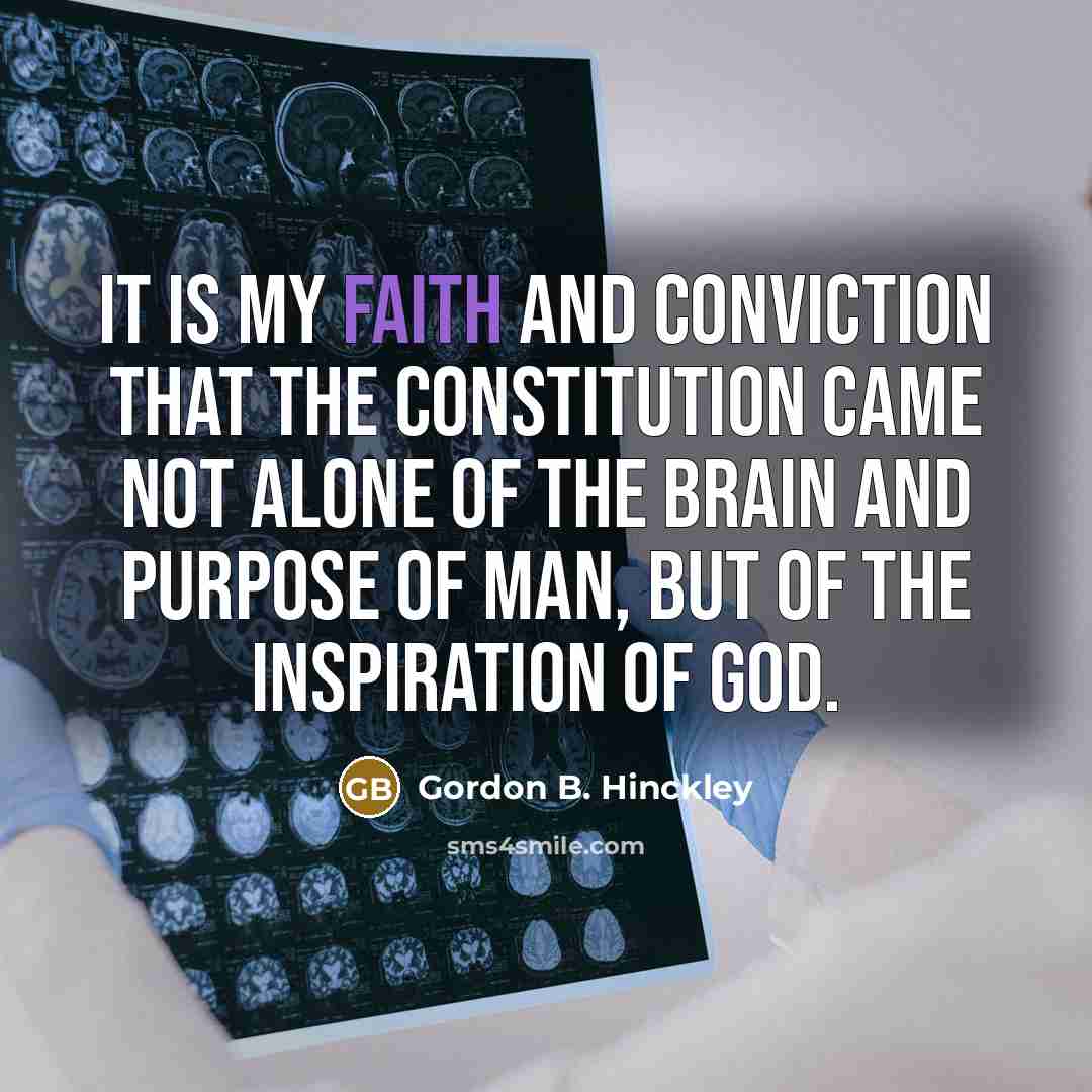“It is my faith and conviction that the Constitution came…” quote by Gordon B. Hinckley