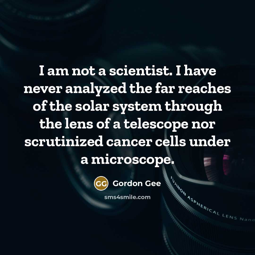 “I am not a scientist. I have never analyzed the…” quote by Gordon Gee