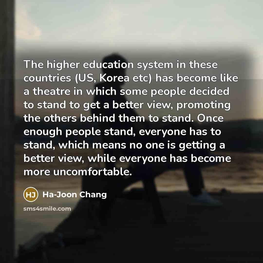 “The higher education system in these countries (US, Korea etc)…” quote by Ha-Joon Chang