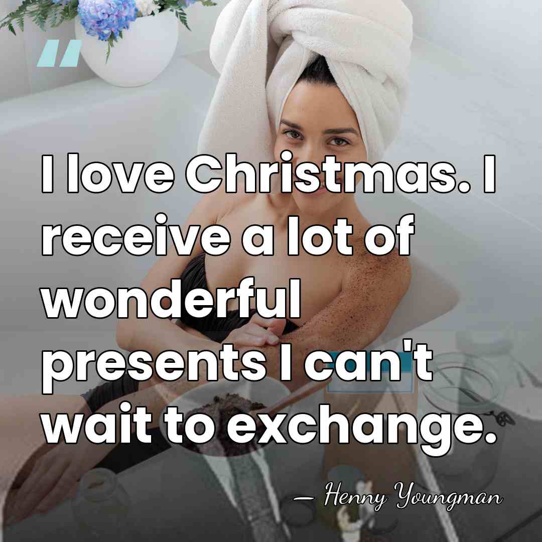 I love Christmas. I receive a lot of wonderful presents I can't&hellip; - Henny Youngman