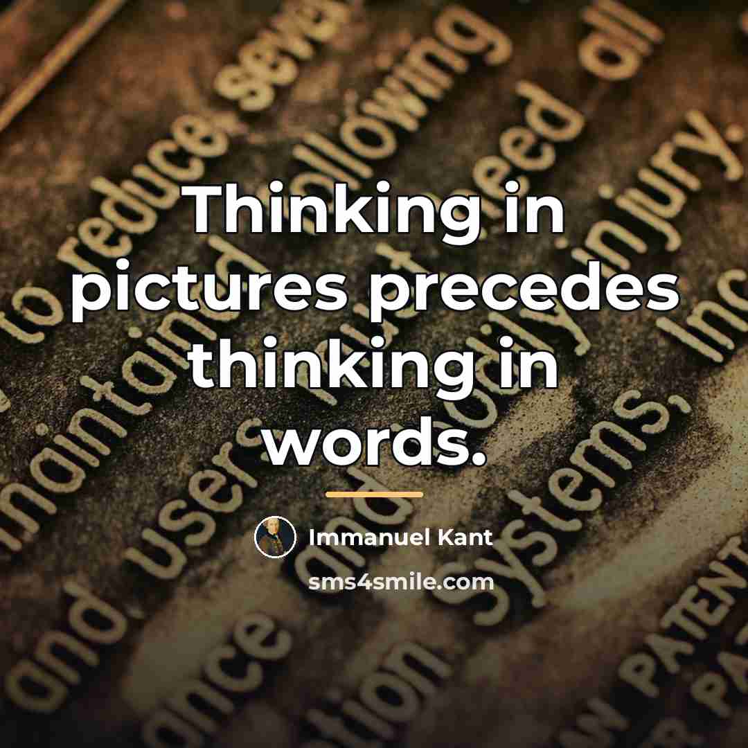“Thinking in pictures precedes thinking in words.…” quote by Immanuel Kant