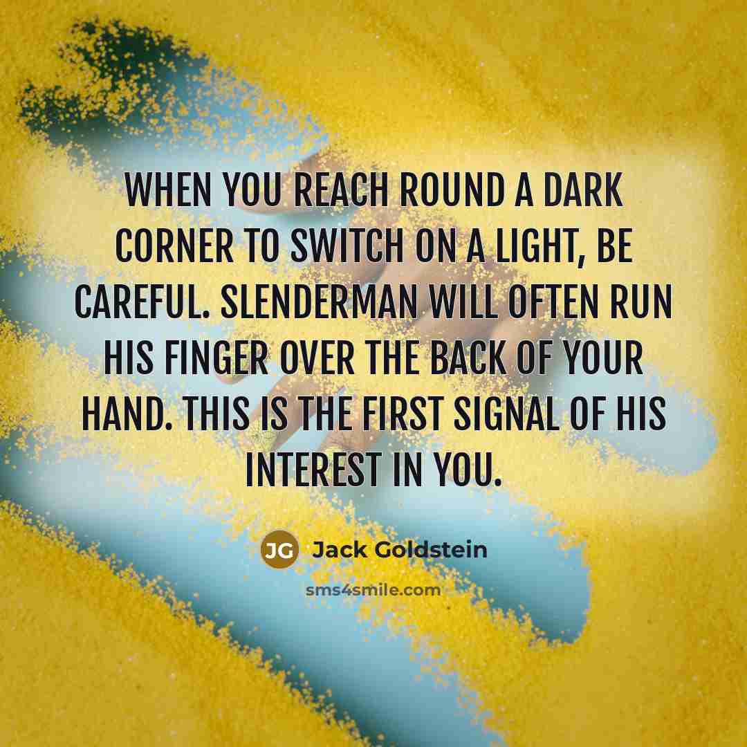 “When you reach round a dark corner to switch on…” quote by Jack Goldstein