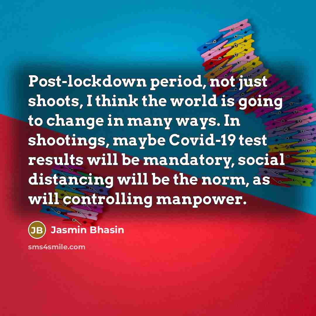 “Post-lockdown period, not just shoots, I think the world is…” quote by Jasmin Bhasin