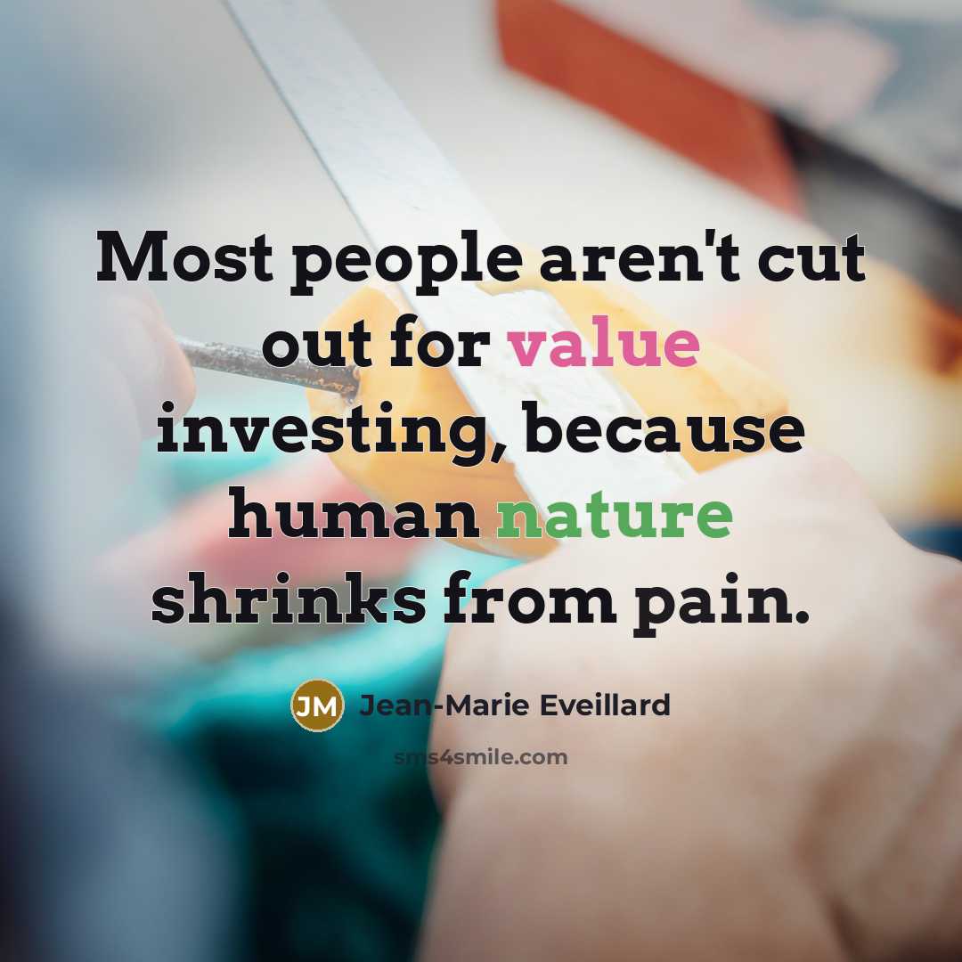“Most people aren't cut out for value investing, because human…” quote by Jean-Marie Eveillard