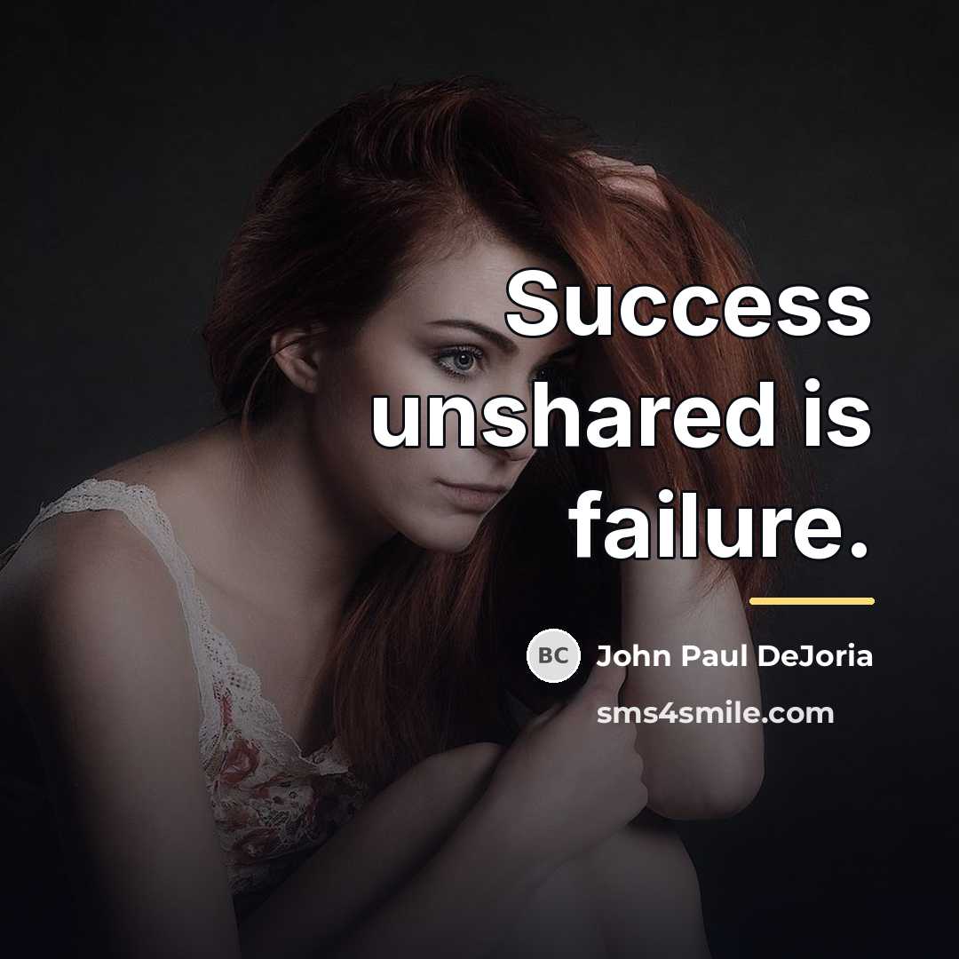 “Success unshared is failure.…” quote by John Paul DeJoria