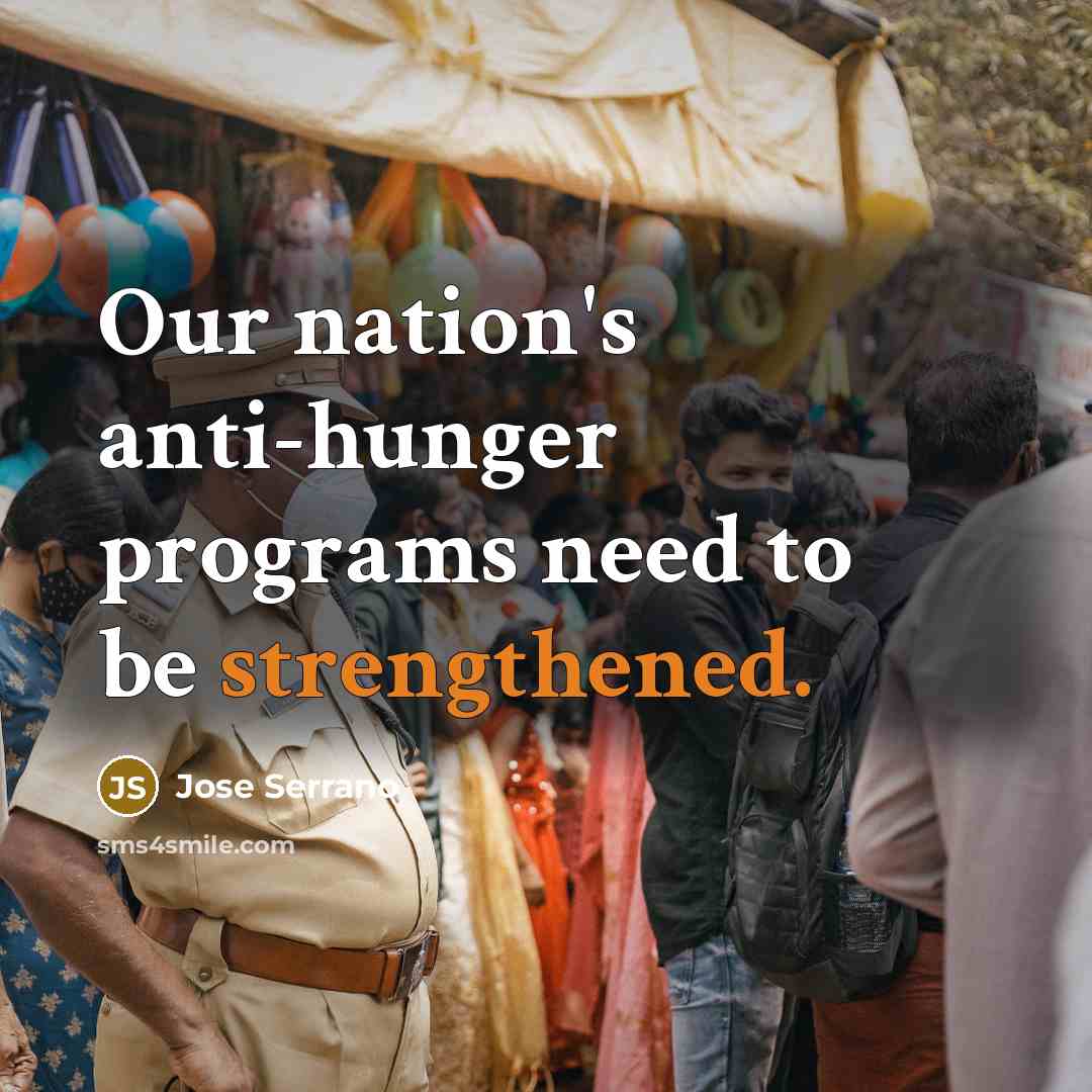 “Our nation's anti-hunger programs need to be strengthened.” quote by Jose Serrano