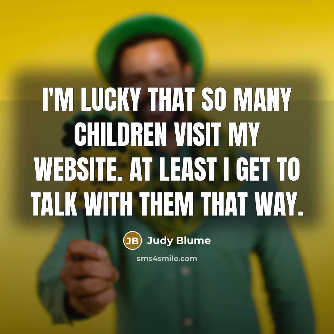 “I'm lucky that so many children visit my website. At…” quote by Judy Blume