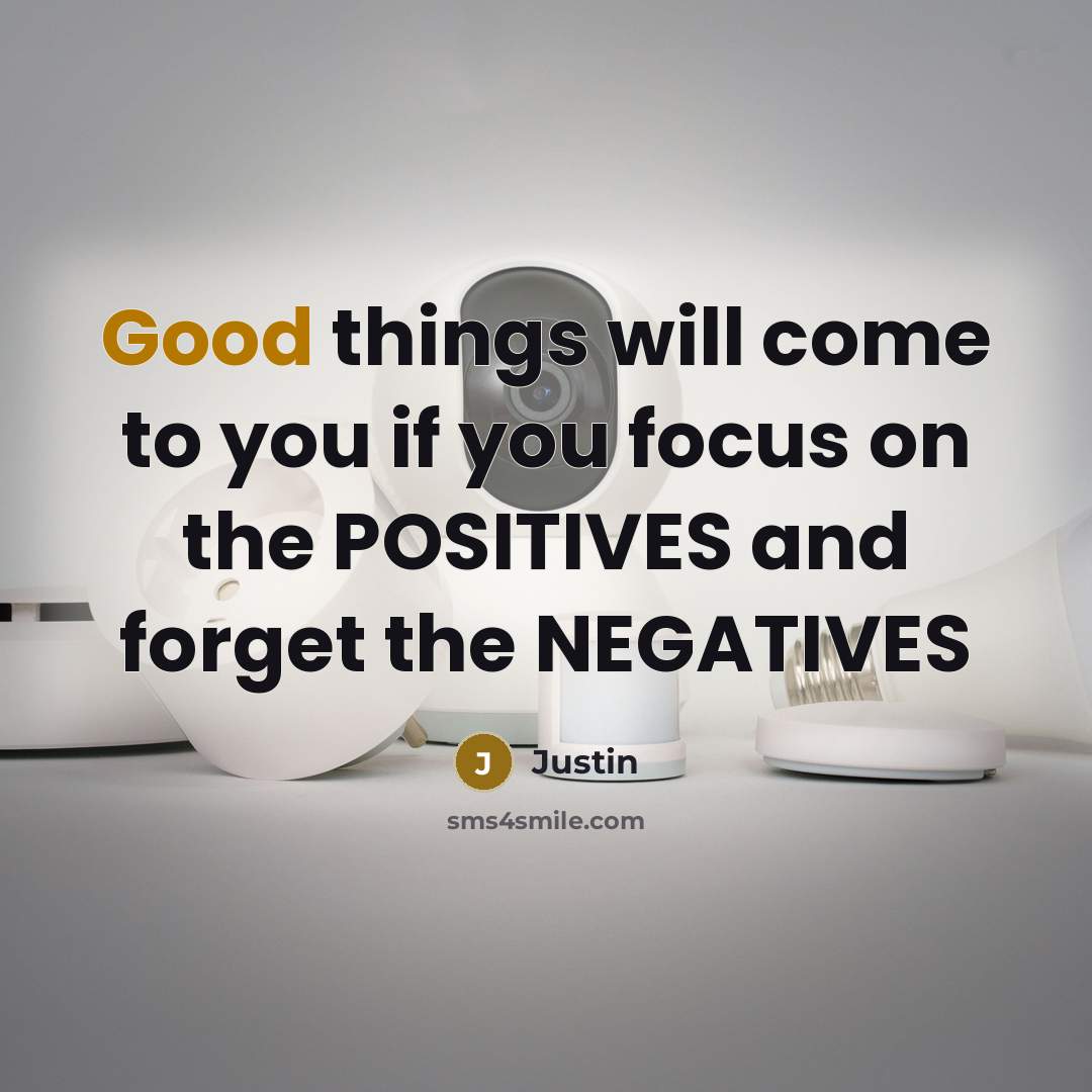 “Good things will come to you if you focus on…” quote by Justin