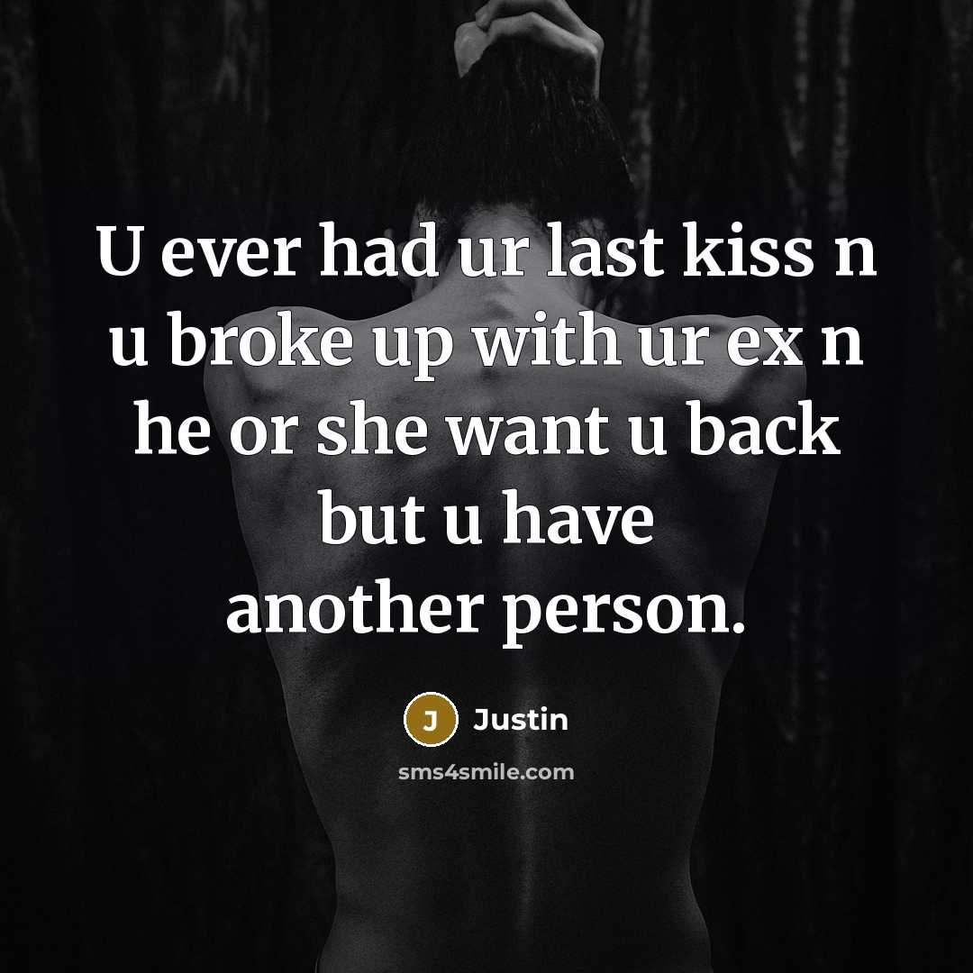 “U ever had ur last kiss n u broke up…” quote by Justin