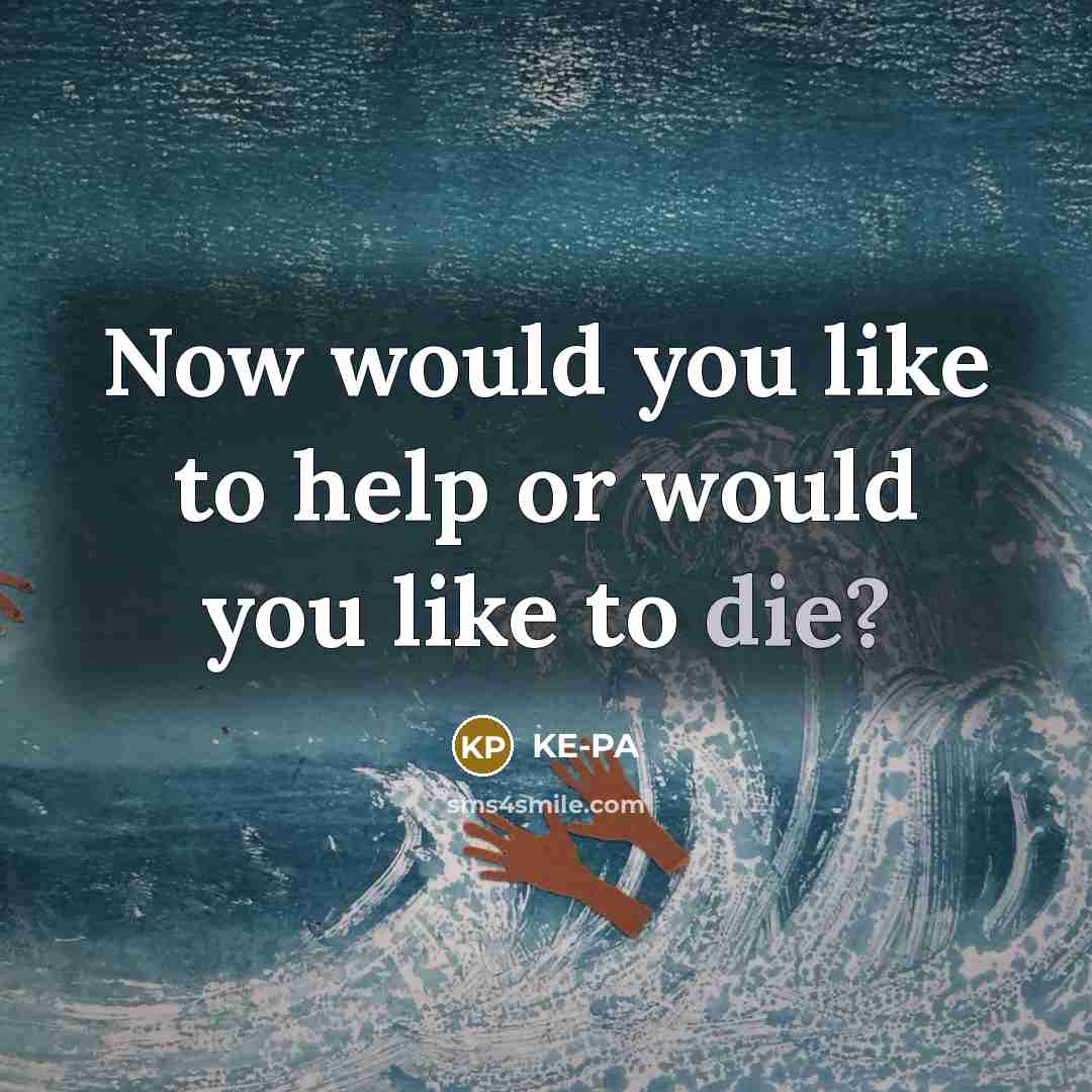 “Now would you like to help or would you like…” quote by KE-PA