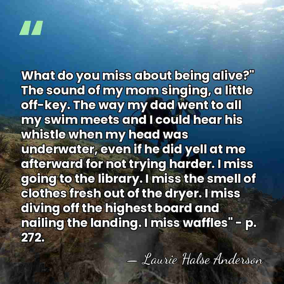 What do you miss about being alive?" The sound of my mom&hellip; - Laurie Halse Anderson