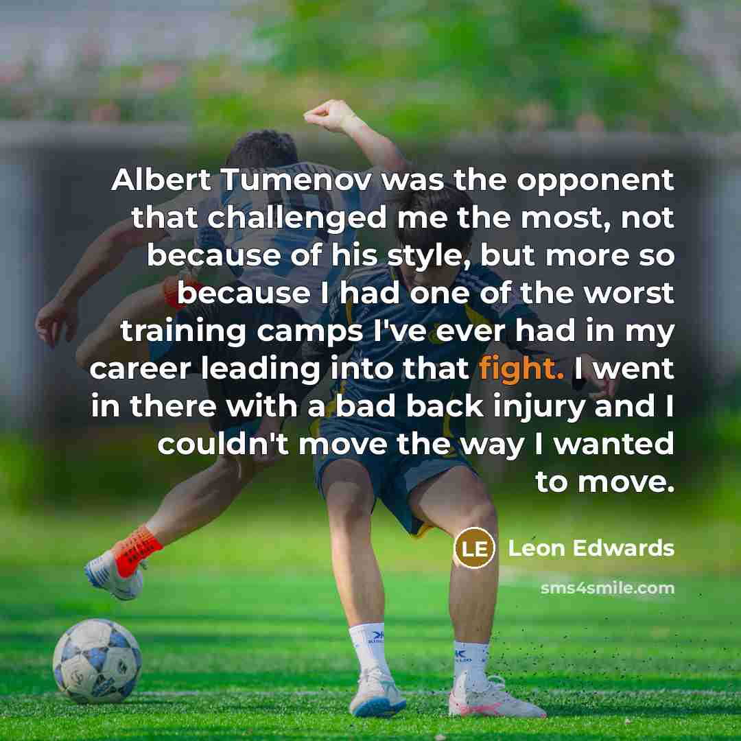 “Albert Tumenov was the opponent that challenged me the most,…” quote by Leon Edwards