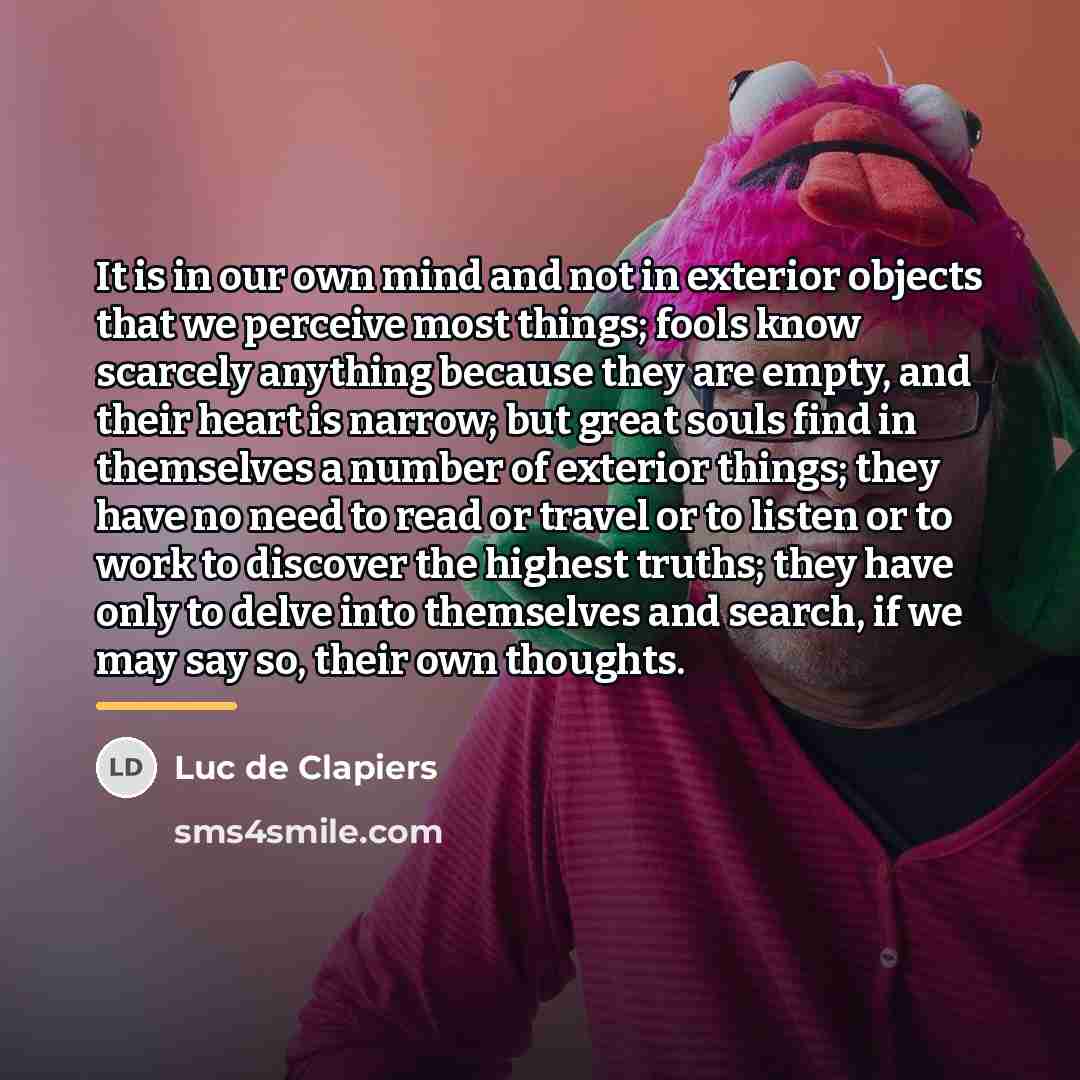 “It is in our own mind and not in exterior…” quote by Luc de Clapiers