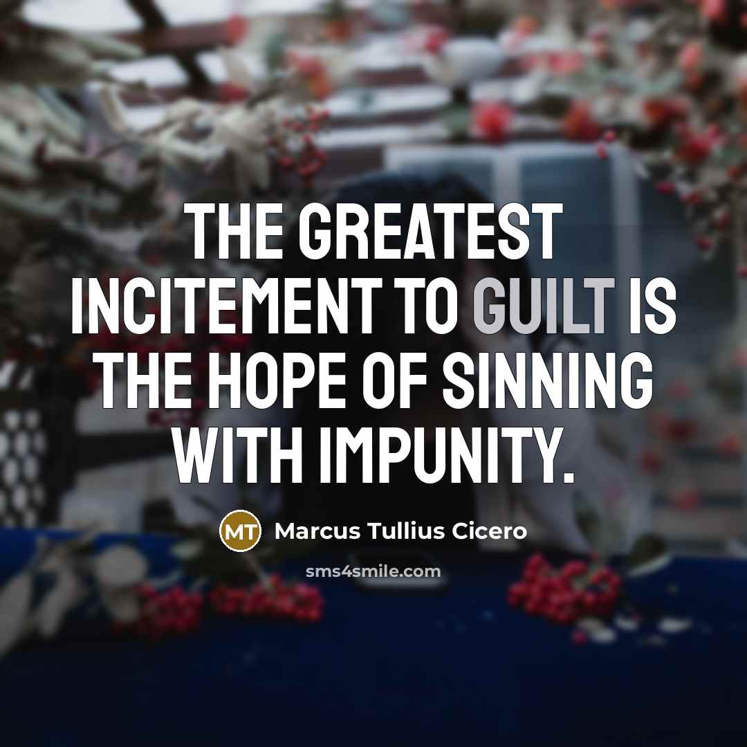 “The greatest incitement to guilt is the hope of sinning…” quote by Marcus Tullius Cicero
