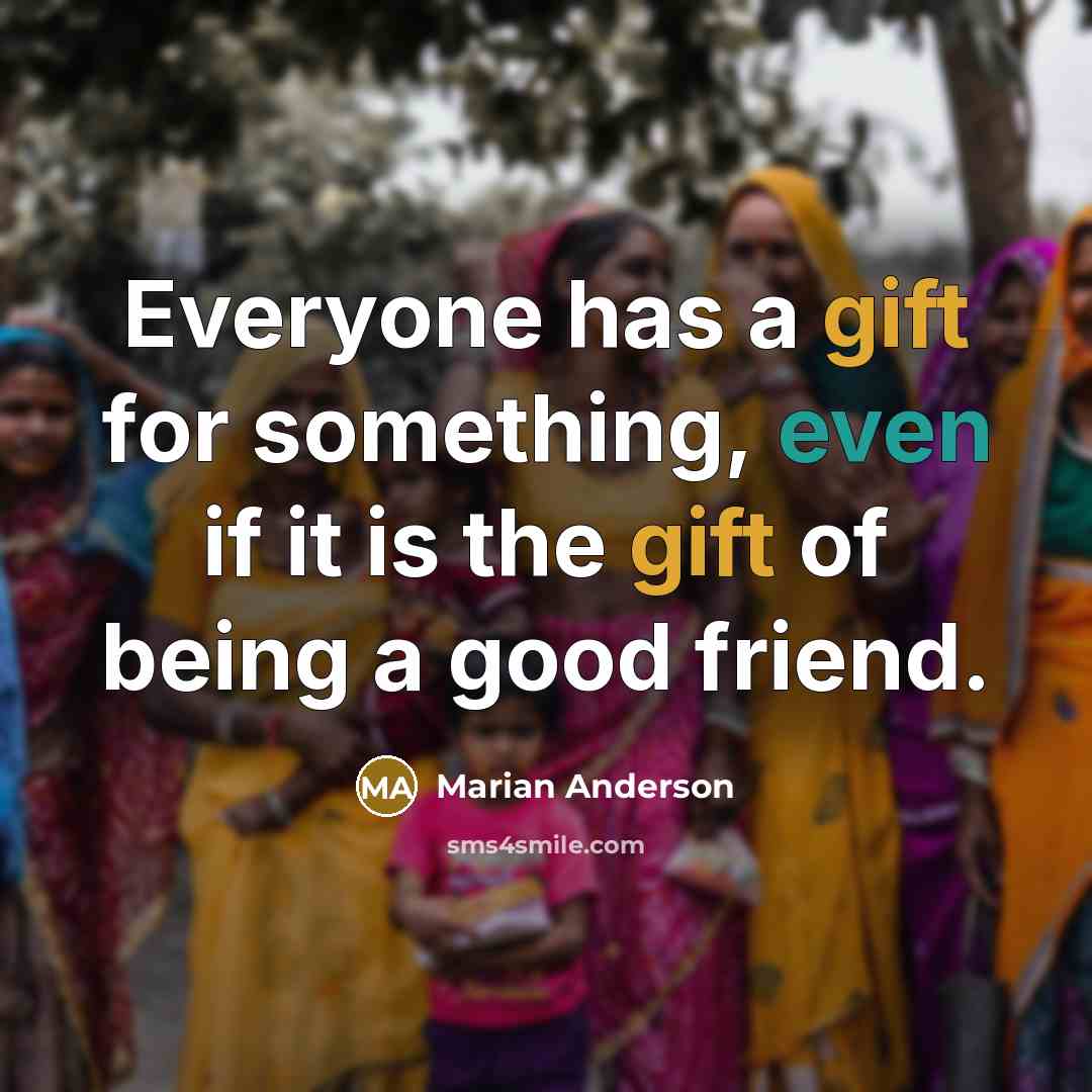 “Everyone has a gift for something, even if it is…” quote by Marian Anderson
