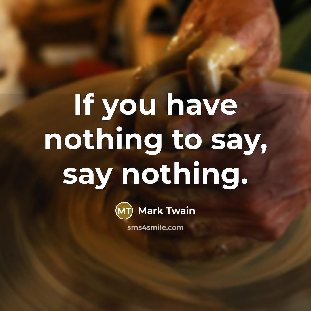 “If you have nothing to say, say nothing.…” quote by Mark Twain
