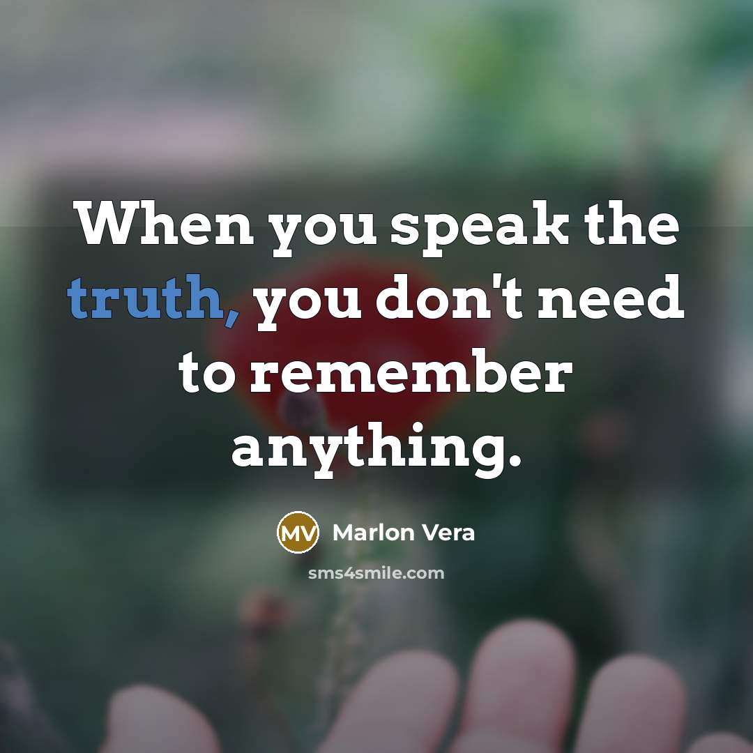 “When you speak the truth, you don't need to remember…” quote by Marlon Vera