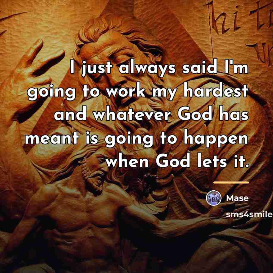 “I just always said I'm going to work my hardest…” quote by Mase