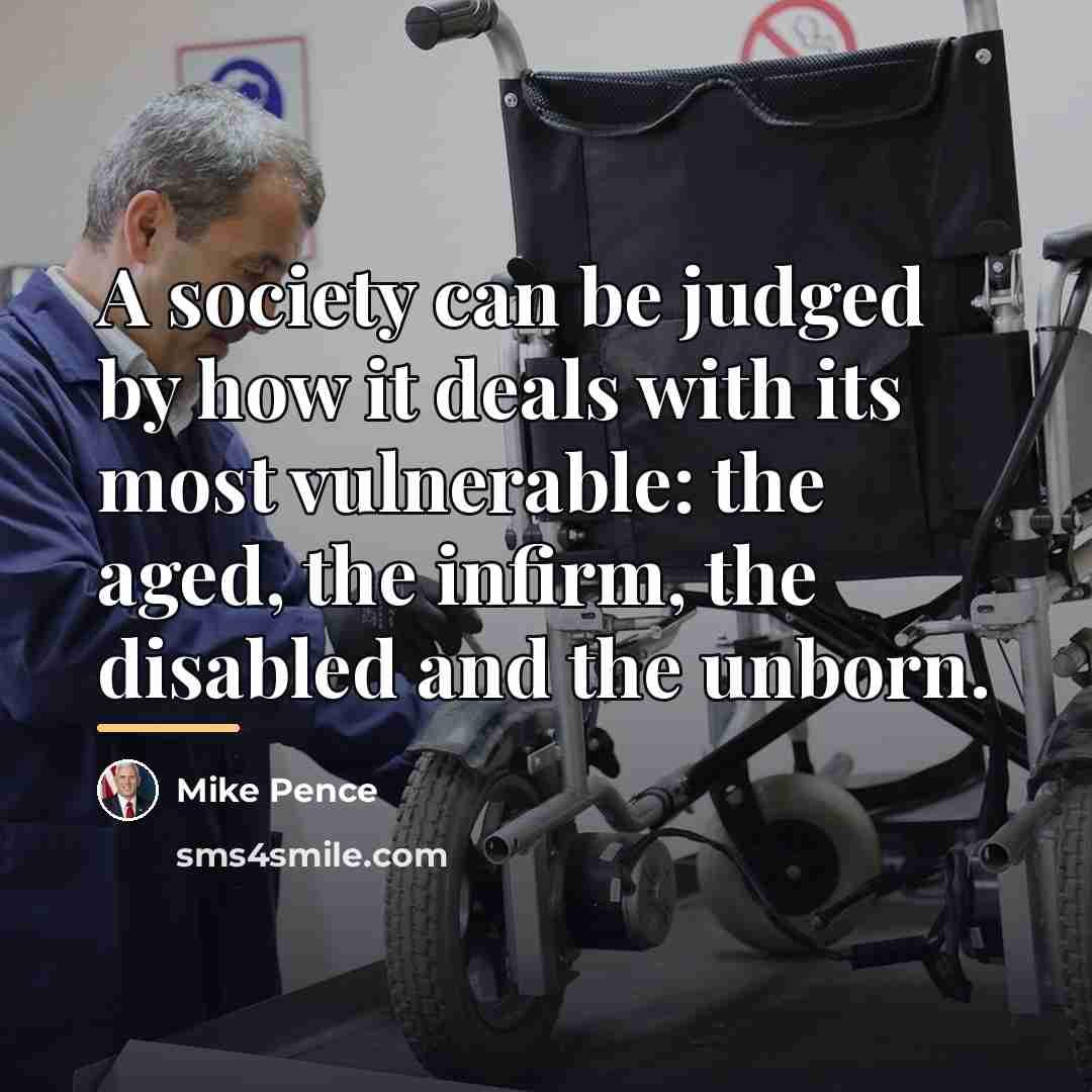 “A society can be judged by how it deals with…” quote by Mike Pence