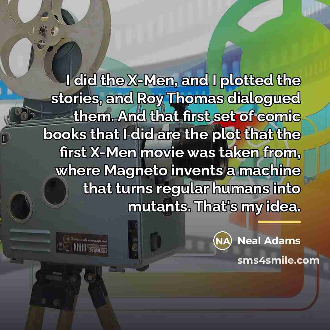 “I did the X-Men, and I plotted the stories, and…” quote by Neal Adams