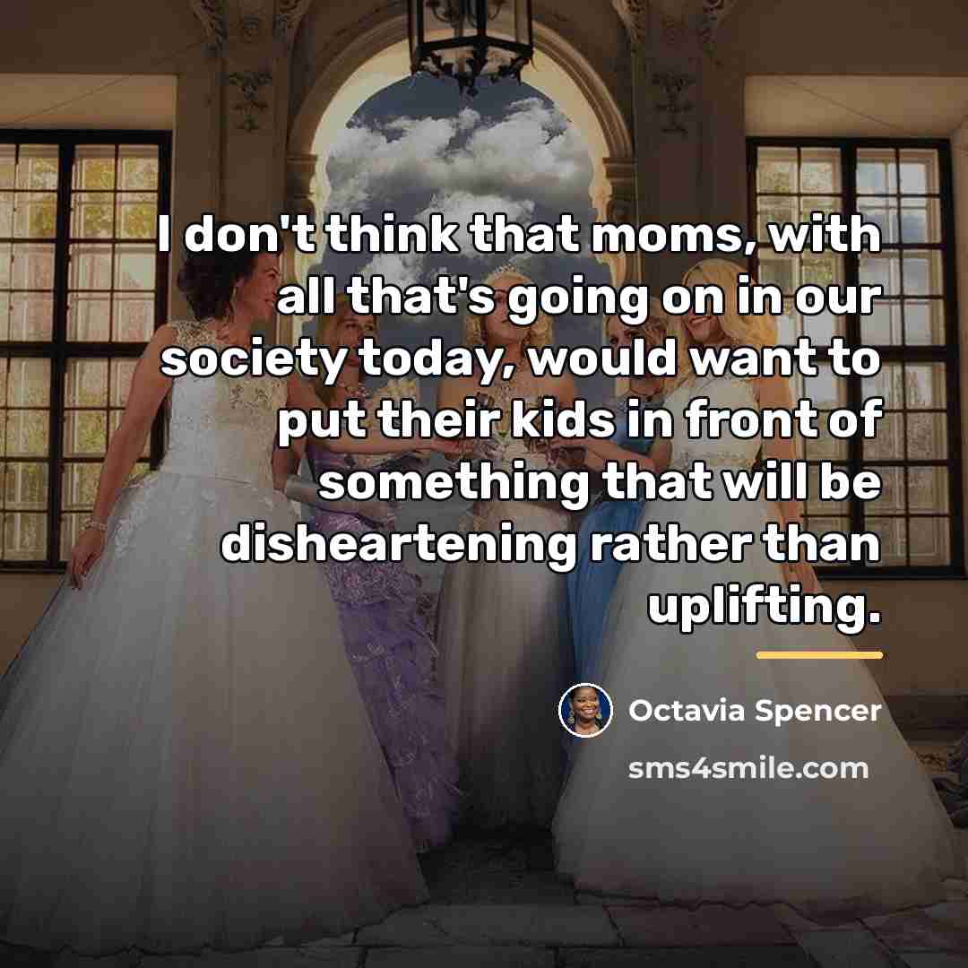 “I don't think that moms, with all that's going on…” quote by Octavia Spencer