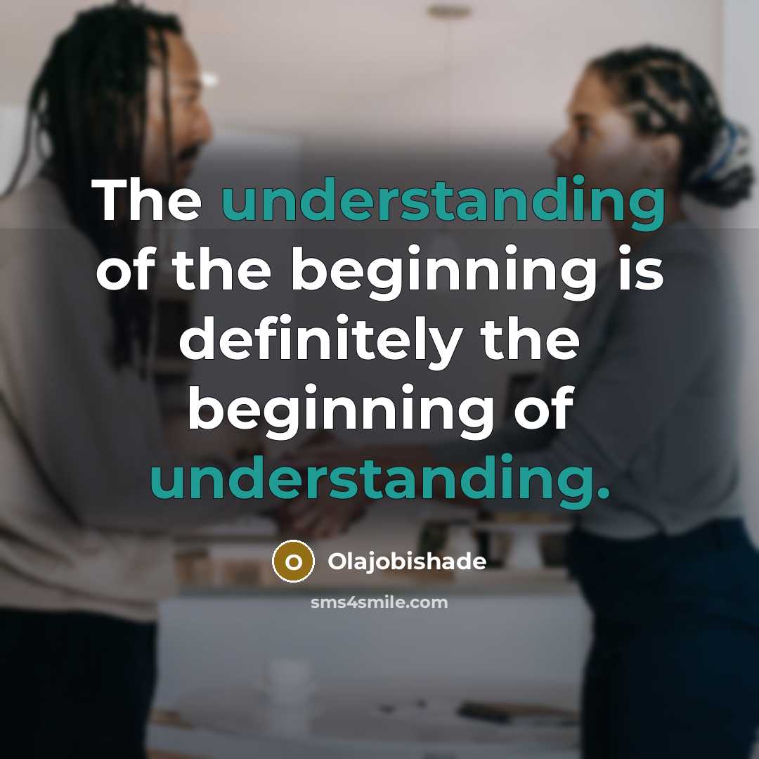 “The understanding of the beginning is definitely the beginning of…” quote by Olajobishade