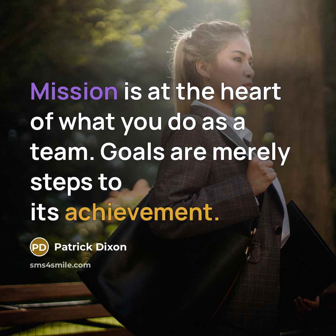 “Mission is at the heart of what you do as…” quote by Patrick Dixon