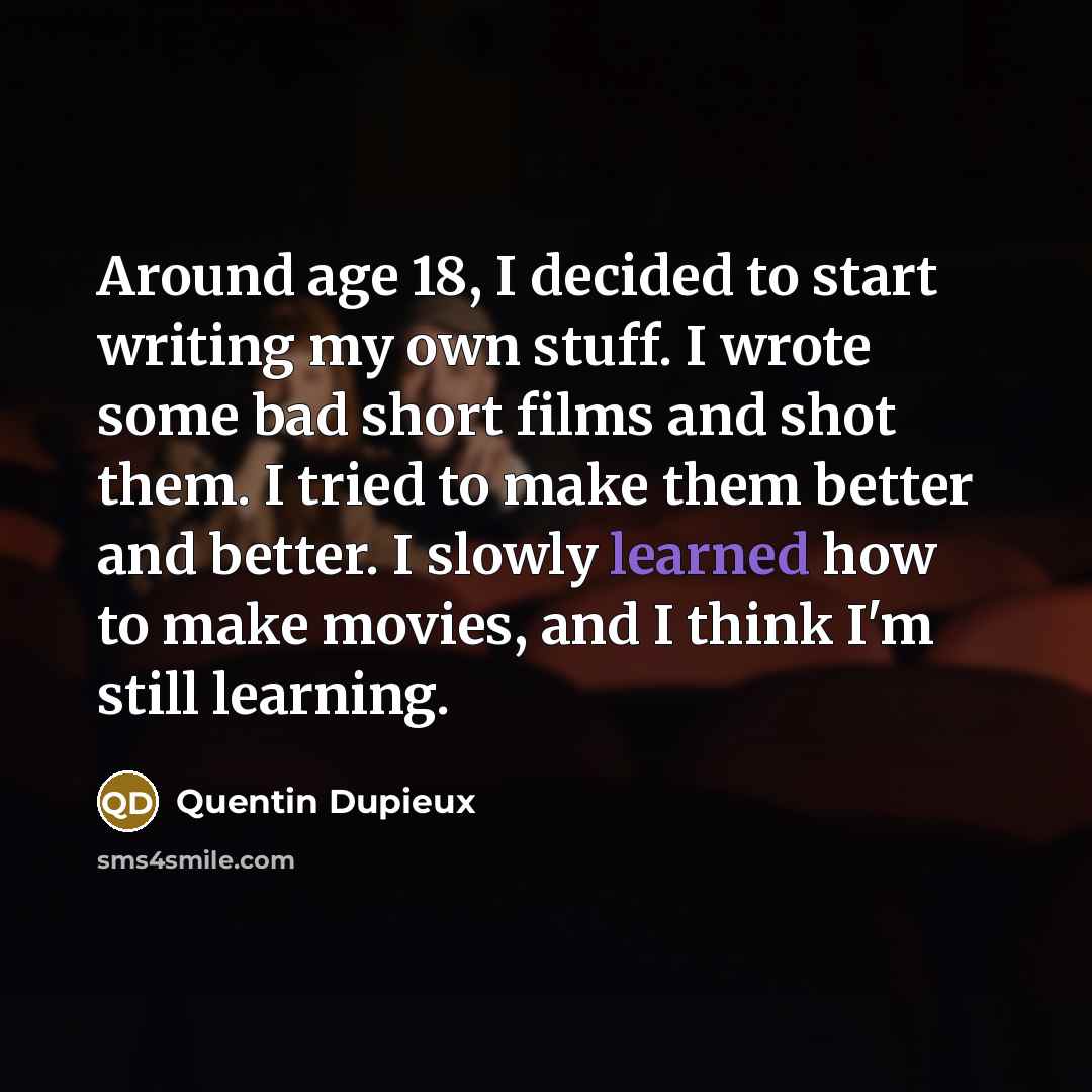 “Around age 18, I decided to start writing my own…” quote by Quentin Dupieux