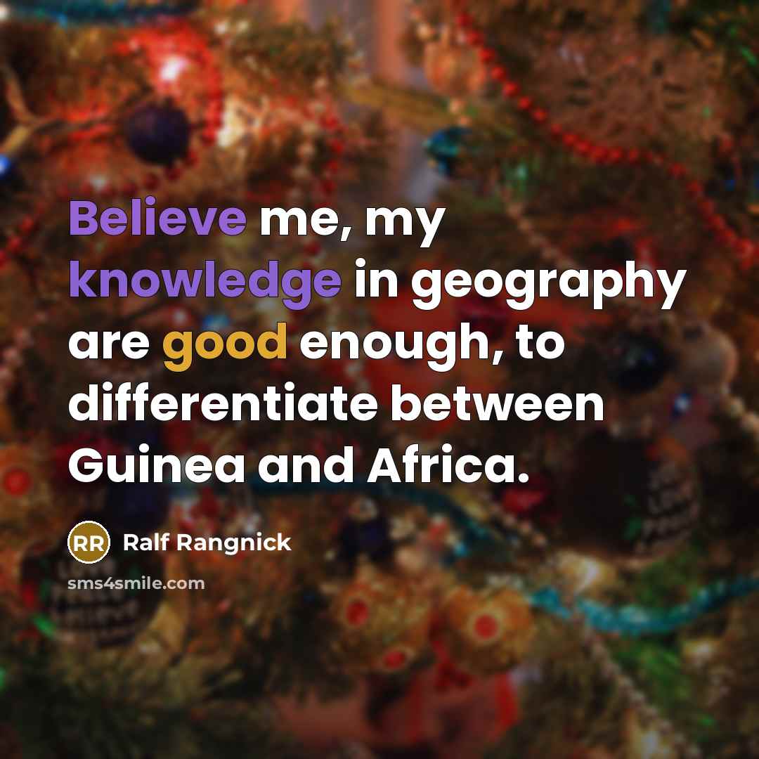 “Believe me, my knowledge in geography are good enough, to…” quote by Ralf Rangnick