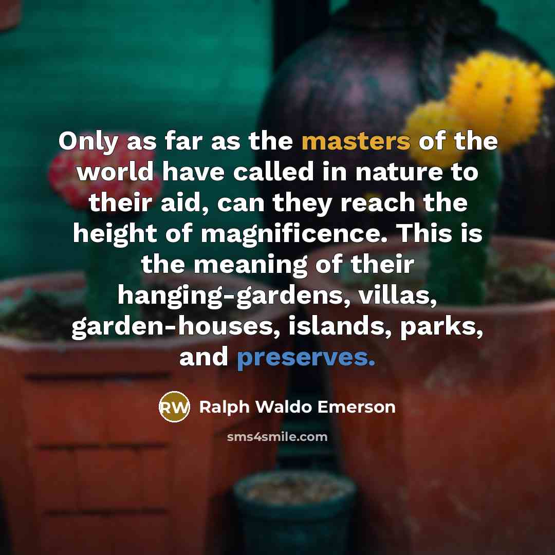 “Only as far as the masters of the world have…” quote by Ralph Waldo Emerson