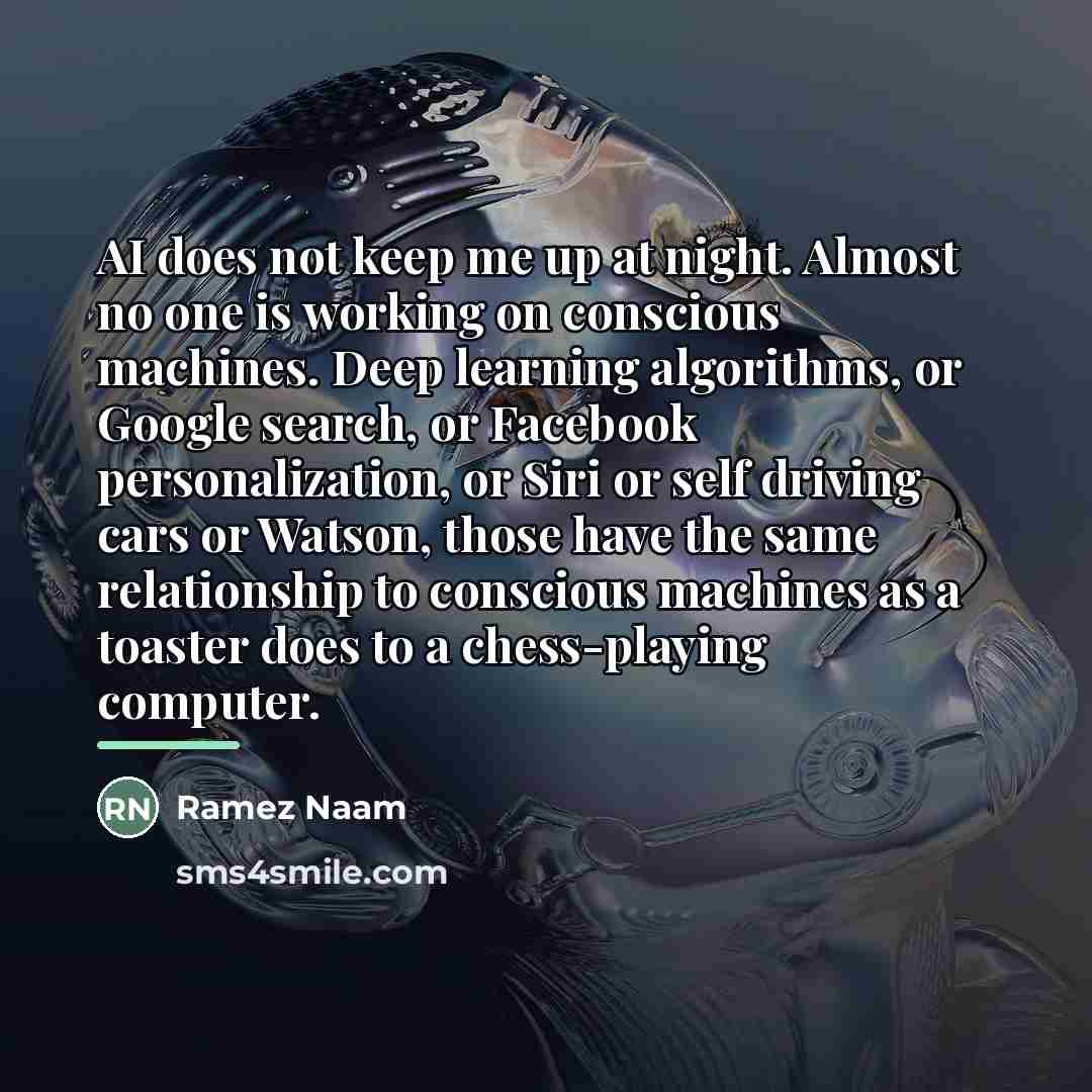 “AI does not keep me up at night. Almost no…” quote by Ramez Naam
