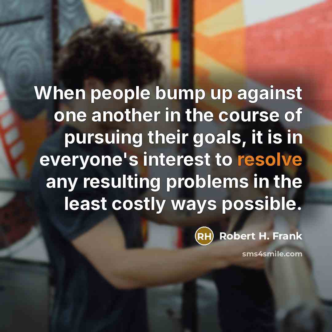 “When people bump up against one another in the course…” quote by Robert H. Frank